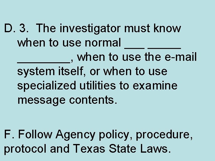 D. 3. The investigator must know when to use normal _____, when to use