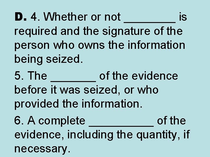 D. 4. Whether or not ____ is required and the signature of the person