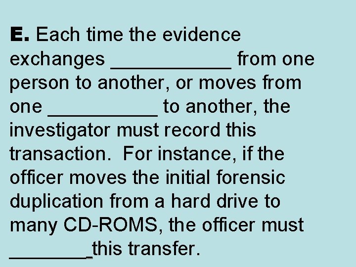 E. Each time the evidence exchanges ______ from one person to another, or moves