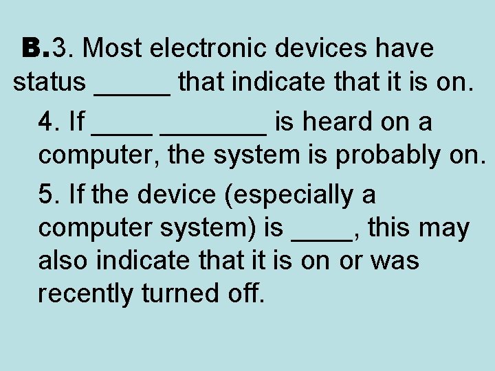  B. 3. Most electronic devices have status _____ that indicate that it is