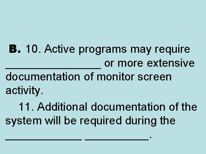  B. 10. Active programs may require ________ or more extensive documentation of monitor