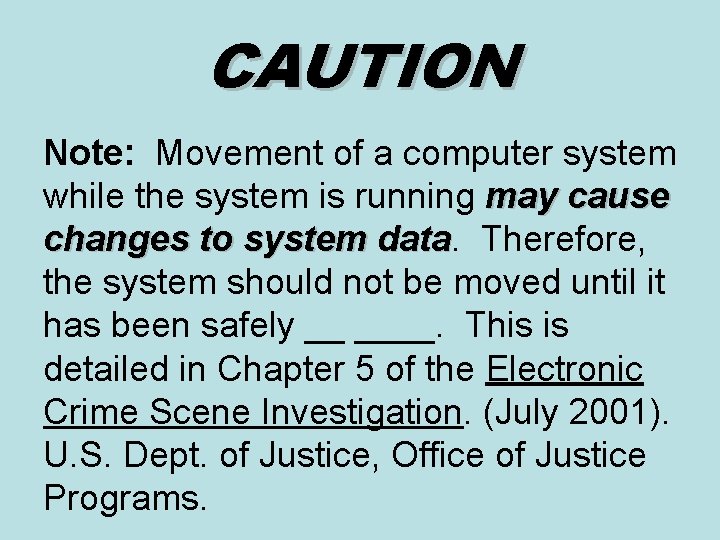 CAUTION Note: Movement of a computer system while the system is running may cause