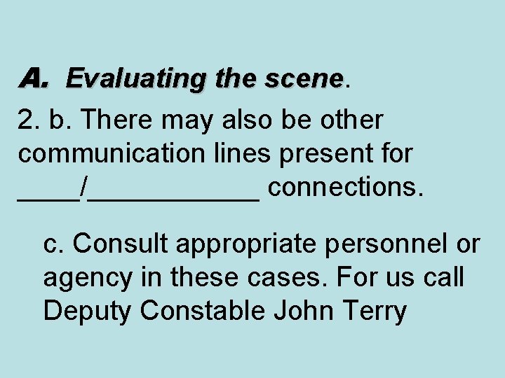 A. Evaluating the scene 2. b. There may also be other communication lines present