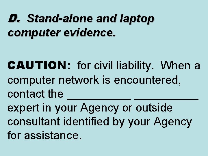 D. Stand-alone and laptop computer evidence. CAUTION: for civil liability. When a computer network