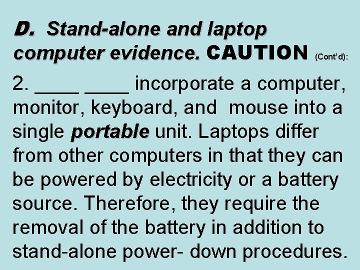 D. Stand-alone and laptop computer evidence. CAUTION 2. ____ incorporate a computer, monitor, keyboard,