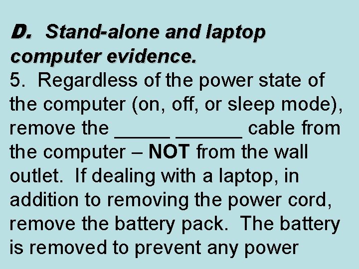 D. Stand-alone and laptop computer evidence. 5. Regardless of the power state of the