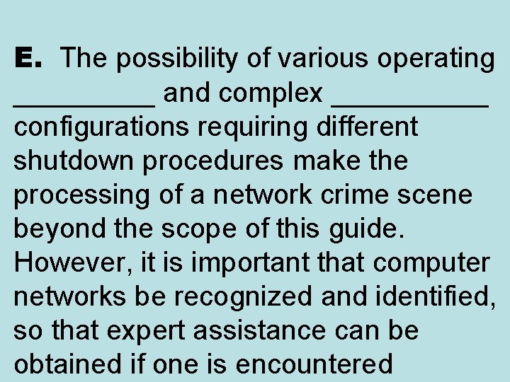 E. The possibility of various operating _____ and complex _____ configurations requiring different shutdown