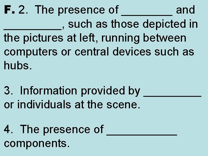 F. 2. The presence of ____ and _____, such as those depicted in the