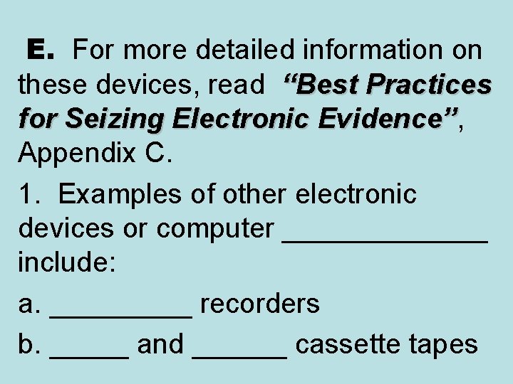  E. For more detailed information on these devices, read “Best Practices for Seizing