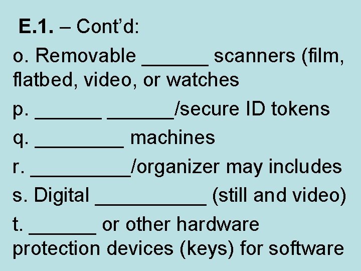  E. 1. – Cont’d: o. Removable ______ scanners (film, flatbed, video, or watches