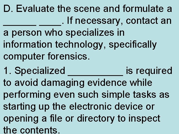 D. Evaluate the scene and formulate a ______. If necessary, contact an a person