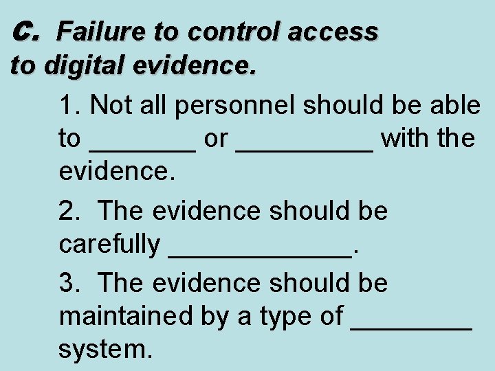 C. Failure to control access to digital evidence. 1. Not all personnel should be