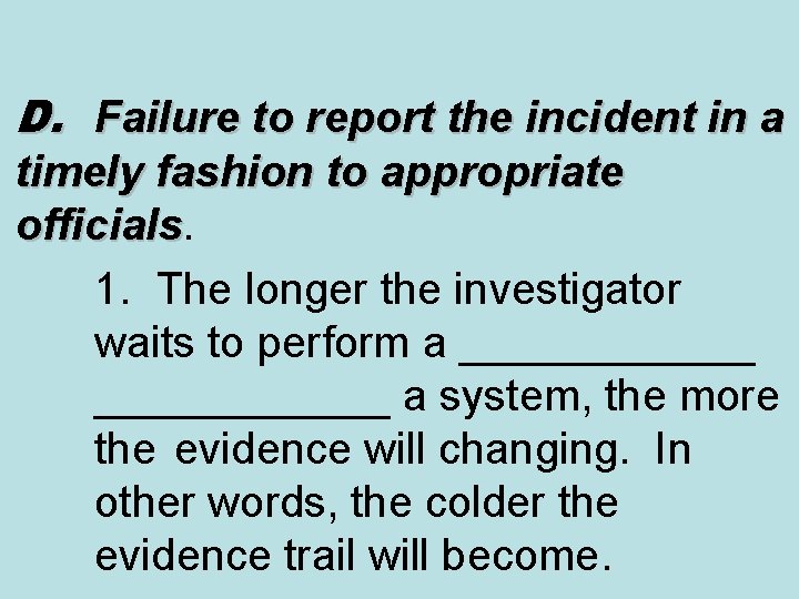 D. Failure to report the incident in a timely fashion to appropriate officials 1.