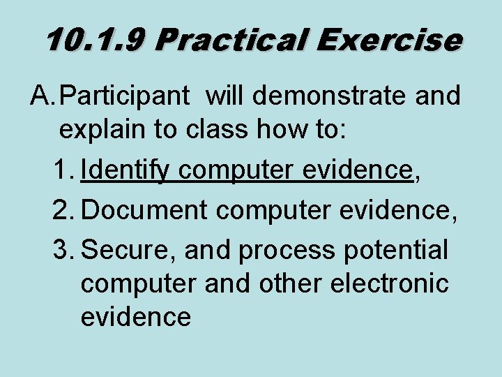 10. 1. 9 Practical Exercise A. Participant will demonstrate and explain to class how