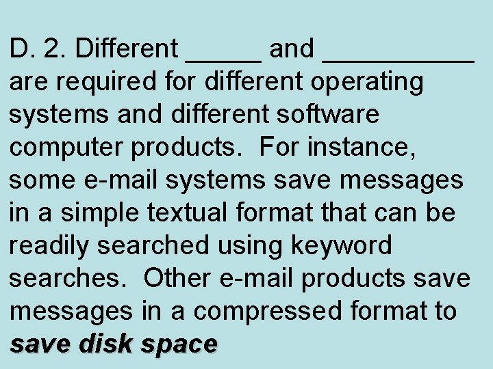 D. 2. Different _____ and _____ are required for different operating systems and different