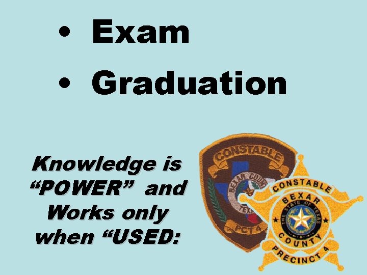  • Exam • Graduation Knowledge is “POWER” and Works only when “USED: 