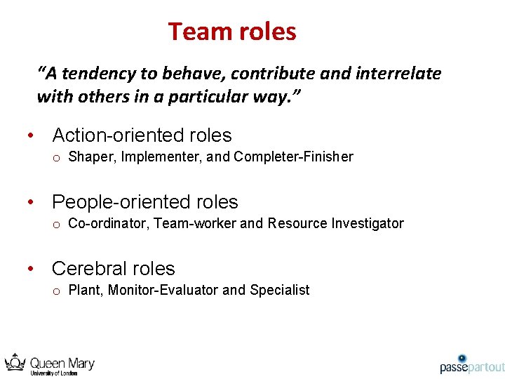 Team roles “A tendency to behave, contribute and interrelate with others in a particular