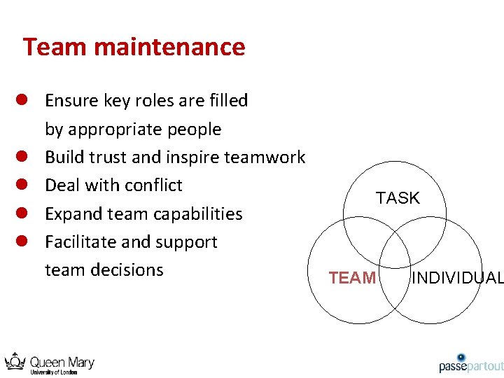 Team maintenance l Ensure key roles are filled by appropriate people l Build trust