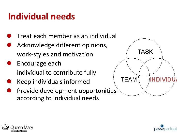 Individual needs l Treat each member as an individual l Acknowledge different opinions, TASK