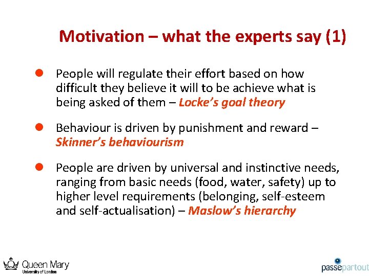 Motivation – what the experts say (1) l People will regulate their effort based