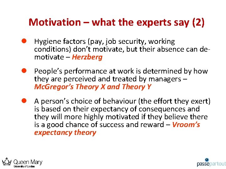 Motivation – what the experts say (2) l Hygiene factors (pay, job security, working