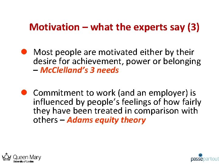 Motivation – what the experts say (3) l Most people are motivated either by