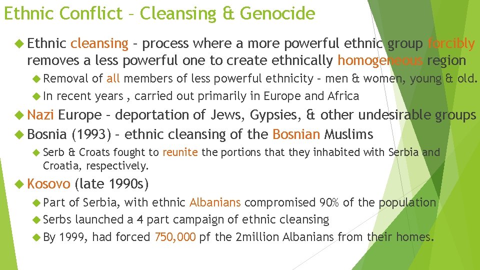 Ethnic Conflict – Cleansing & Genocide Ethnic cleansing – process where a more powerful