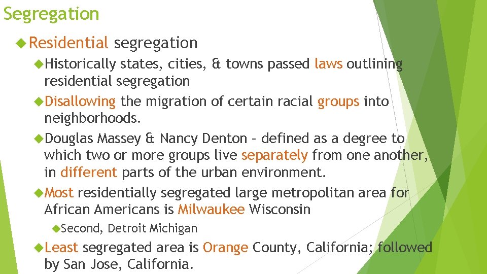 Segregation Residential segregation Historically states, cities, & towns passed laws outlining residential segregation Disallowing