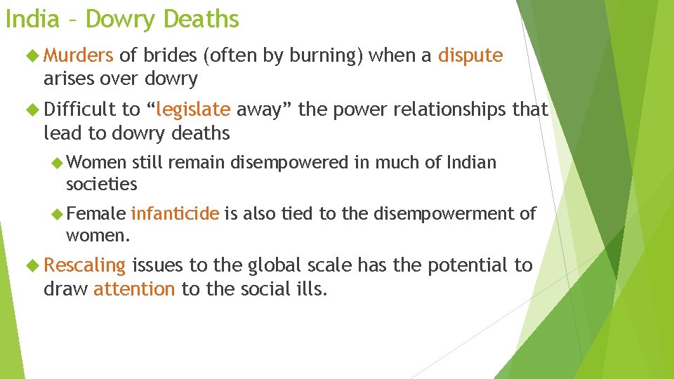 India – Dowry Deaths Murders of brides (often by burning) when a dispute arises