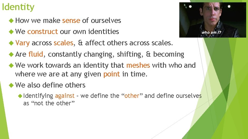 Identity How We construct our own identities Vary Are we make sense of ourselves