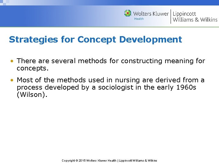 Strategies for Concept Development • There are several methods for constructing meaning for concepts.