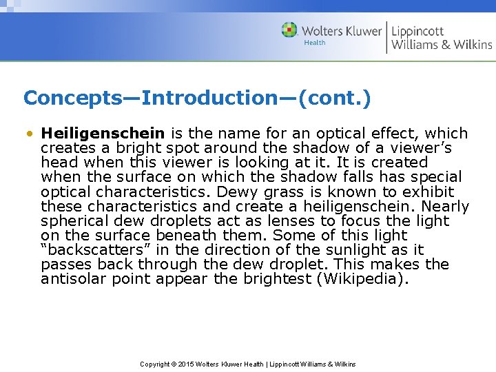 Concepts—Introduction—(cont. ) • Heiligenschein is the name for an optical effect, which creates a