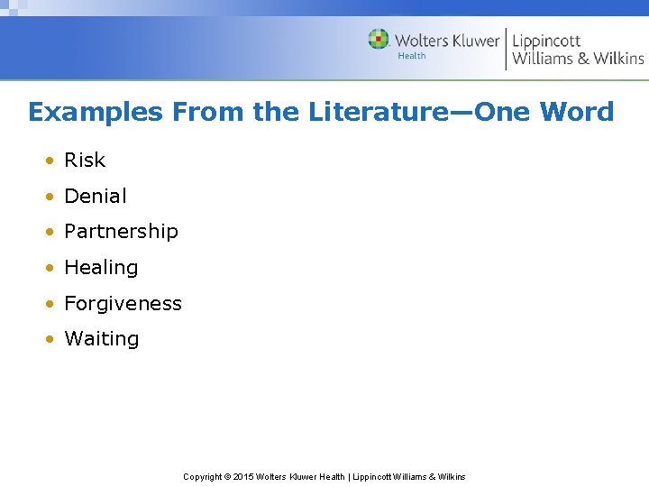 Examples From the Literature—One Word • Risk • Denial • Partnership • Healing •