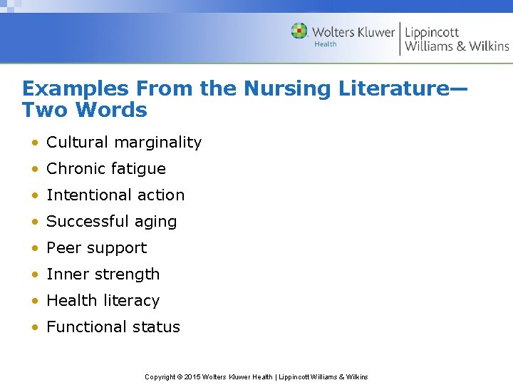 Examples From the Nursing Literature— Two Words • Cultural marginality • Chronic fatigue •