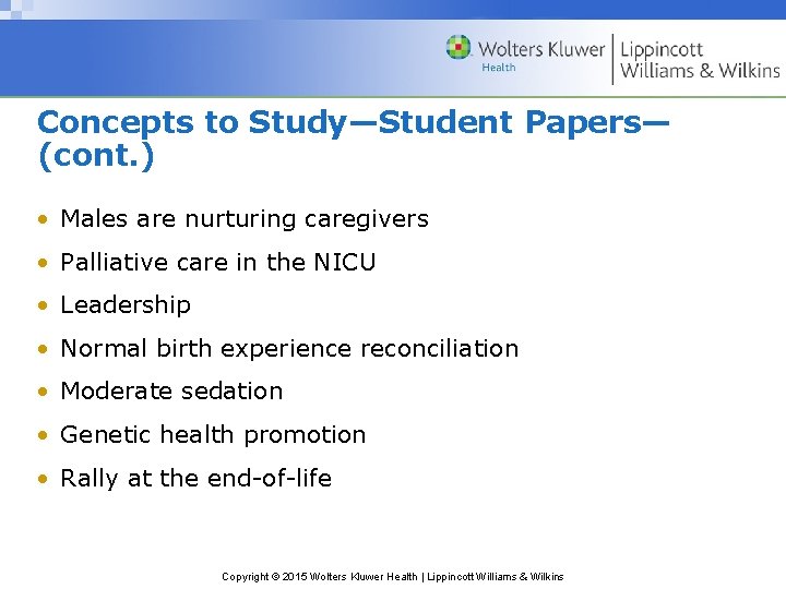 Concepts to Study—Student Papers— (cont. ) • Males are nurturing caregivers • Palliative care