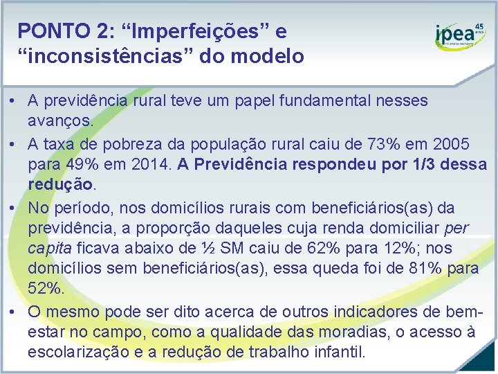 PONTO 2: “Imperfeições” e “inconsistências” do modelo • A previdência rural teve um papel