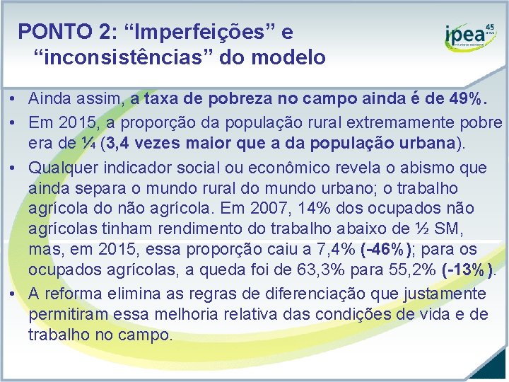 PONTO 2: “Imperfeições” e “inconsistências” do modelo • Ainda assim, a taxa de pobreza