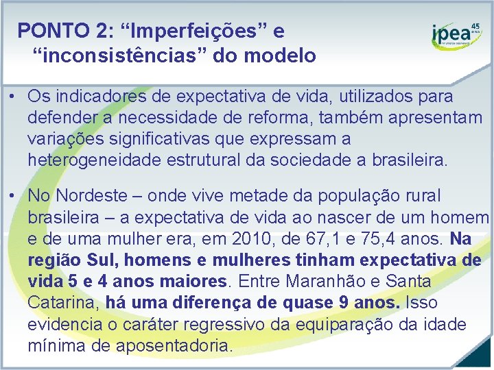 PONTO 2: “Imperfeições” e “inconsistências” do modelo • Os indicadores de expectativa de vida,