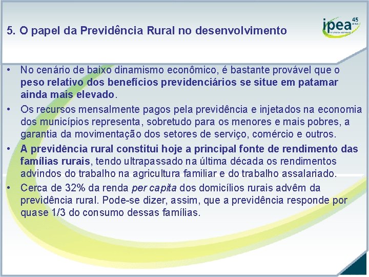 5. O papel da Previdência Rural no desenvolvimento • No cenário de baixo dinamismo