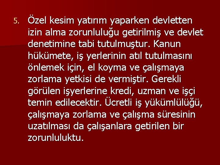 5. Özel kesim yatırım yaparken devletten izin alma zorunluluğu getirilmiş ve devlet denetimine tabi