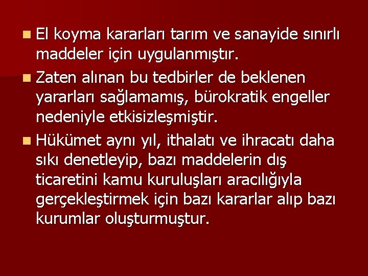 n El koyma kararları tarım ve sanayide sınırlı maddeler için uygulanmıştır. n Zaten alınan