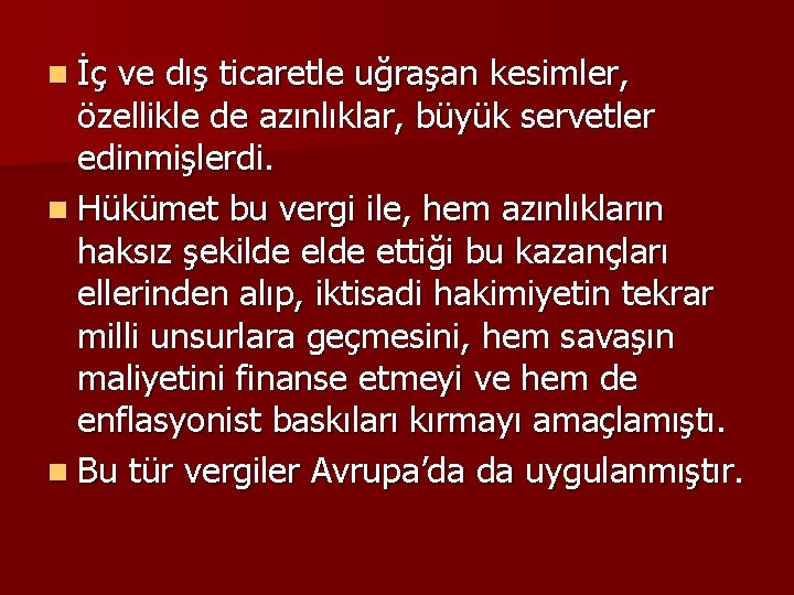 n İç ve dış ticaretle uğraşan kesimler, özellikle de azınlıklar, büyük servetler edinmişlerdi. n