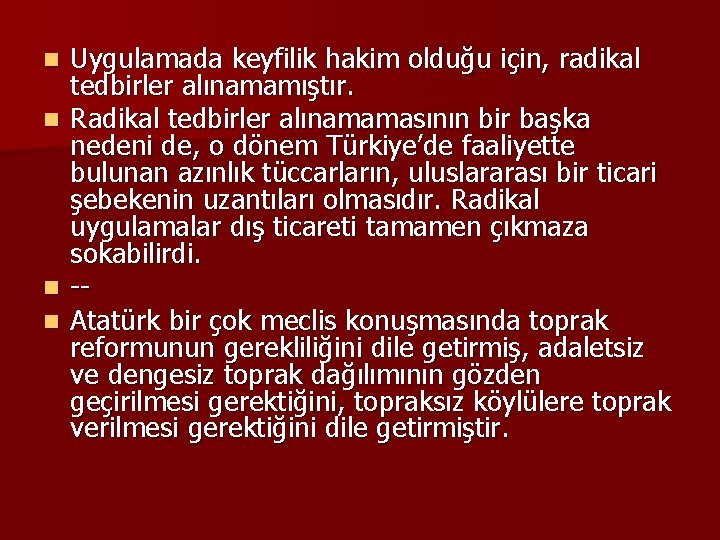 Uygulamada keyfilik hakim olduğu için, radikal tedbirler alınamamıştır. n Radikal tedbirler alınamamasının bir başka