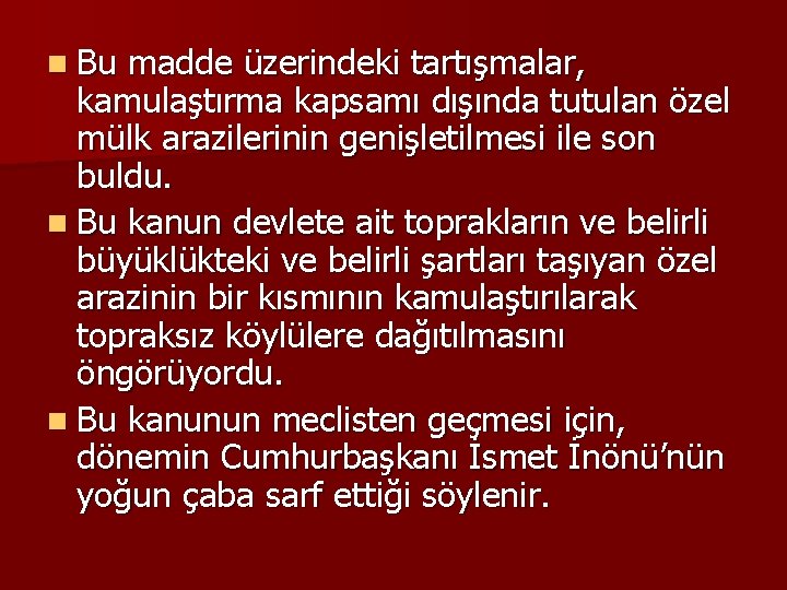 n Bu madde üzerindeki tartışmalar, kamulaştırma kapsamı dışında tutulan özel mülk arazilerinin genişletilmesi ile