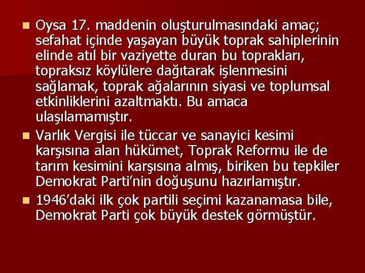 Oysa 17. maddenin oluşturulmasındaki amaç; sefahat içinde yaşayan büyük toprak sahiplerinin elinde atıl bir