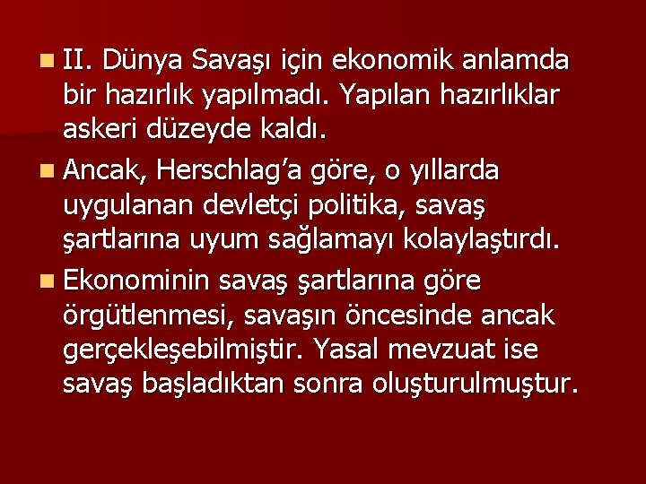 n II. Dünya Savaşı için ekonomik anlamda bir hazırlık yapılmadı. Yapılan hazırlıklar askeri düzeyde