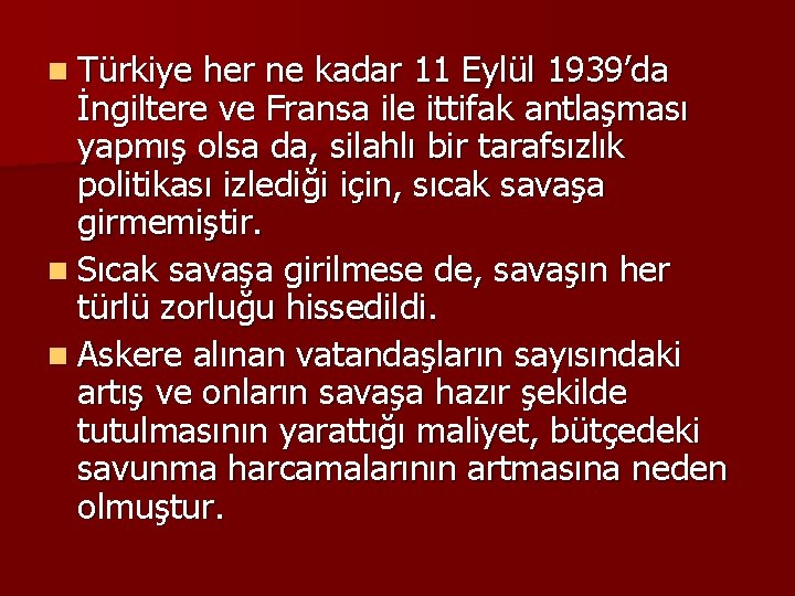 n Türkiye her ne kadar 11 Eylül 1939’da İngiltere ve Fransa ile ittifak antlaşması