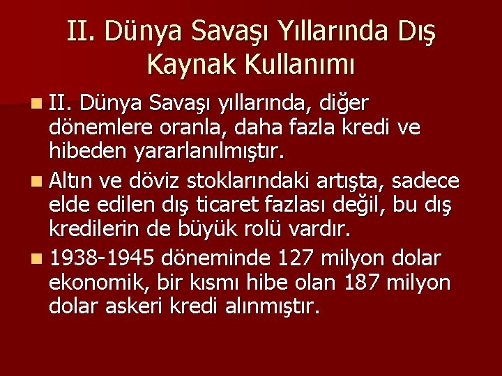 II. Dünya Savaşı Yıllarında Dış Kaynak Kullanımı n II. Dünya Savaşı yıllarında, diğer dönemlere