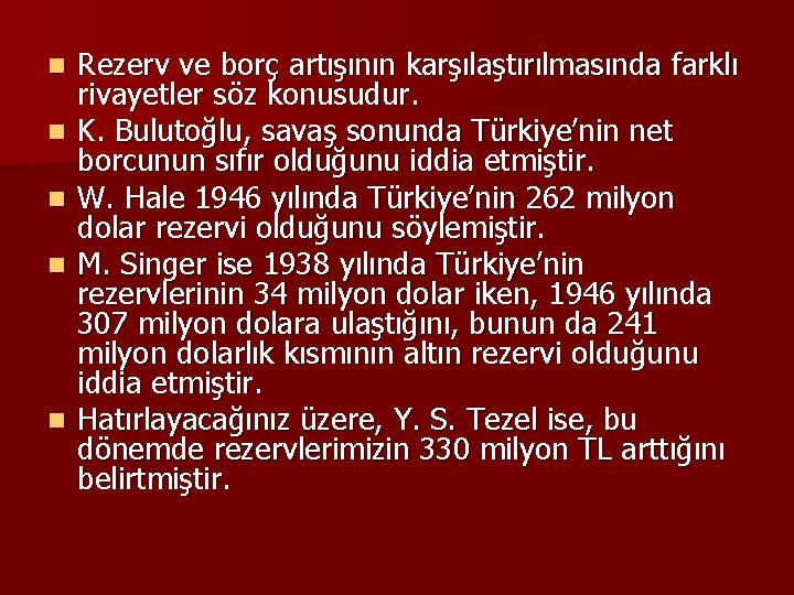 n n n Rezerv ve borç artışının karşılaştırılmasında farklı rivayetler söz konusudur. K. Bulutoğlu,