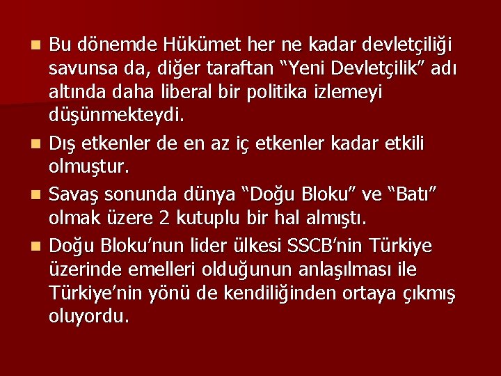 Bu dönemde Hükümet her ne kadar devletçiliği savunsa da, diğer taraftan “Yeni Devletçilik” adı